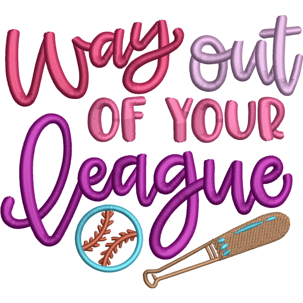Way Out of Your League small lettering embroidery digitizing design