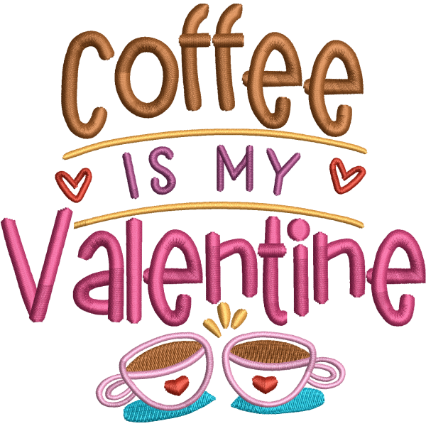 Coffee Is My Valentine small lettering embroidery digitizing sample